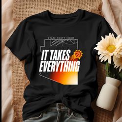 it takes everything phoenix suns basketball shirt