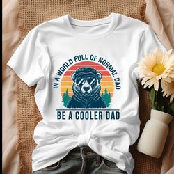 in a world full of normal dad funny cool dad shirt, tshirt