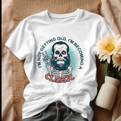 im not getting old im becoming a classic shirt