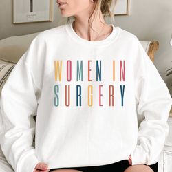 residency gift, women in surgery sweatshirt , surgical tech gifts, surgeon graduation gift, surgical technician technolo