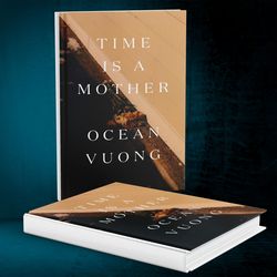 time is a mother by ocean vuong