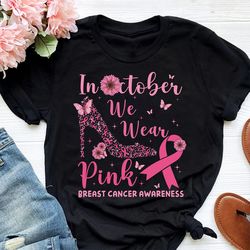 cancer awareness october shirt, in october we wear pink shirt, women breast cancer support shirt