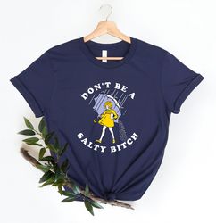dont be salty shirt,funny shirt for women,dont be a salty bitch,gift for her,gift for women, salty shirt,funny sarcastic