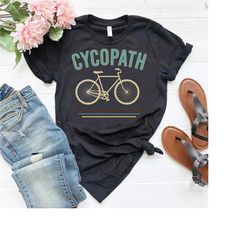 cycopath shirt,gift for bike rider,cute bicycle shirt,cycling shirt,biking gift,bike lover shirt,bicycle gifts,biking ts