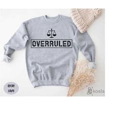 overruled sweatshirt, lawyer graduation, new lawyer gift, gifts for lawyers, school counselor, law school sweatshirt, mo