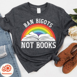 ban bigots not books shirt, free books shirt, anti ban books shirt, reading book shirt