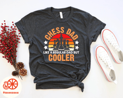 chess dad cooler tshirt, like a regular dad shirt, dad of chess shirt  funny chess tshirt, chess player dad shirt