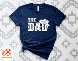 cowboy the dad shirt, cowboy dad shirt , the cowboy t shirt, gift for cowboy dad tee, cowboy daddy shirt