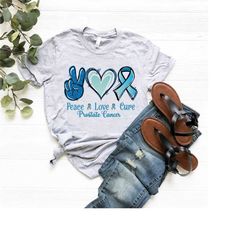peace love cure cancer shirt,prostate cancer shirt,blue ribbon shirt,cancer survivor gift,cancer support team shirt,canc