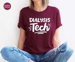 nephrology tech tshirt, nurse grad gifts, dialysis nurse shirt, nursing clothing, dialysis technician tshirt, shirts for