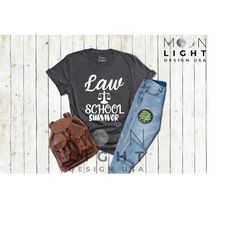 law school survivor shirt,law school graduation gift,law student tee,future lawyer shirt,gift for new lawyer shirt,lawye