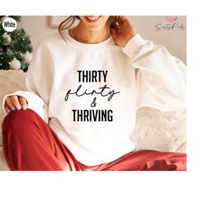 30th birthday gift crewneck shirt, thirty flirty and thriving tshirt, thirty tee, thirty, 30th birthday, gift for her, g