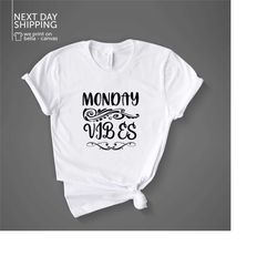 monday vibes shirt monday vibes cute mom gift gift for mom gift for wife monday trendy shirt cute funny tee mrv2048