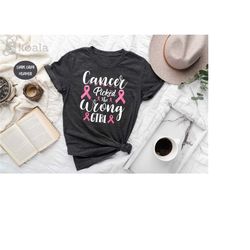 cancer picked the wrong girl shirt, breast cancer awareness shirt, women shirt, gift for breast cancer warrior, pink rib