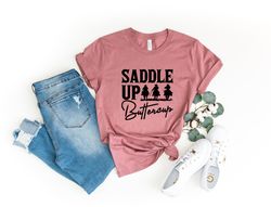 saddle up buttercup shirt, saddle up tshirt,cowgirl shirt,country girl shirt, cowboy shirt, buttercup shirt,