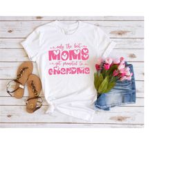 only the best moms get promoted to grandma, grandma shirt, promoted to grandma, grandma t-shirt, grandma gift, grandma t