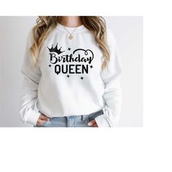 birthday queen sweatshirt, happy birthday shirt, birthday gift, gift for her, gift for birthday  gitl, birthday queen, b