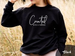 created with purpose sweatshirt, christian sweatshirt, bible verse sweatshirt, christian sweater, church sweatshirt, fai