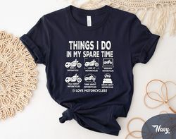things i do in my spare time shirt, motorcycle guy t-shirt, motorcycle lover gift, birthday gift tee, gift for husband,