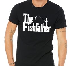 fathers day fishing shirt,fishing shirt,fishing gift,fisherman shirts,fisherman gifts,the fishfather,fishing tshirt,fish