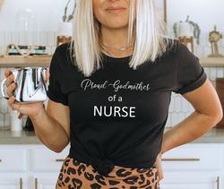 proud godmother of a nurse shirt,nurse graduation gift,gift for future nurse,goddaugher bachelor,nursing graduation,bsn