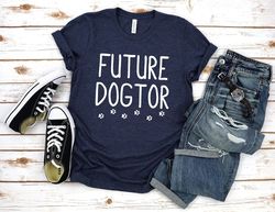 future veterinarian gift,future dogtor shirt,vet shirt,veterinarian shirt,veterinarian graduate,vet tech,vet school,dog