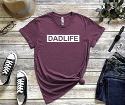 dadlife father's day t-shirt, father's day shirt, daddy shirt, dad day tee, father gifts, papa gifts