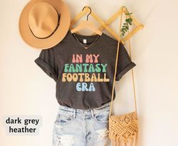 in my fantasy football era t-shirt, football mom tee, fantasy football team gift, football league shirt, fantasy sports