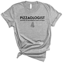 pizzaologist pizza lover t-shirt, gift for pizza lover, pizza eater shirt, funny pizza top, pizza addict shirt gifts, fo