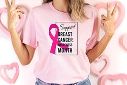 support breast cancer awareness month shirt, cancer awareness shirt, pink ribbon shirt, cancer fighter shirt, cancer sur