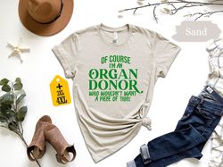 Of Course I'm An Organ Donor Shirt, Organ Donation Awareness Shirt, Living Donor Shirt, Organ Transplant Support Shirt,