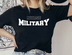 military nurse shirt, military nurse crew tshirt, nurse graduation gift shirt, military nurse life tee shirt, military n