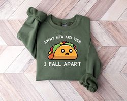 every now and then i fall apart sweaters, funny taco sweatshirts, taco graphic sweatshirt, taco sweater, mexican hoodie,