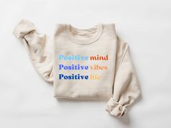 positive mind positive vibes, positive life graphic hoodie, positive vibes sweatshirt, cheery vibes hoodie, positive ins