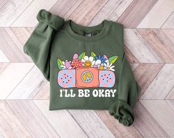 i'll be okay shirt, mental health shirts, inspirational shirts women, mental health awareness, women mental health, moti