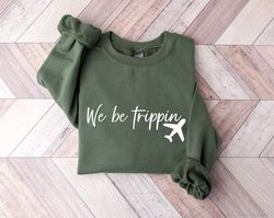 we trippin sweatshirt or hoodie, travel hoodie, travel sweatshirt, travel gift, oversized hoodie, adventure sweatshir