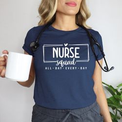 nurse squad shirts, nurse shirt, nurse student shirt, all day every day shirt, gift for nurse, nurse life shirts, nursin