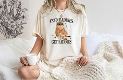 even baddies get saddies funny cat meme shirt, cat lover shirt, ironic shirts, that go hard mental health shirt, anxiety