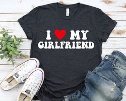 i love my girlfriend tshirt, i heart my girlfriend shirt, valentines day tee shirt, valentine gift, boyfriend shirt for