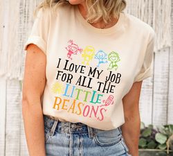 i love my job for all the little reasons shirt gift for teachers, kindergarten teacher shirt, back to school tshirt, pre