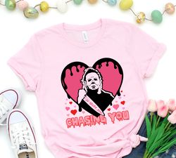 ill never stop chasing you shirt, valentine gift shirt, michael myers scary valentine shirt, horror movie shirt, valenti