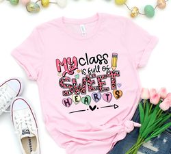 my class full of sweet hearts valentines day teacher tshirt,valentines teacher shirt,teacher valentines gift,sweet heart