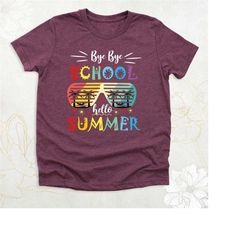 bye bye school hello summer shirt, end of school shirt, funny student tshirt, summer break shirt, summer holiday outfit,