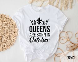 queens are born in october shirt, october birthday party shirt, birthday queen tee, birthday shirt, lady gift, birthday