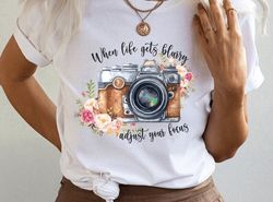 when life gets blurry, adjust your focus inspirational tshirt for women, photographer birthday gift for her, retro inspi