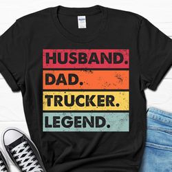 husband dad trucker legend shirt, truck driver tee for husband, trucker dad father's day gift shirt, trucker gifts for h