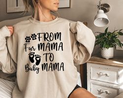 from fur mama to baby mama sweater, pregnant sweatshirt, gift for mom, to human mama, new mom gifts, baby announcement,