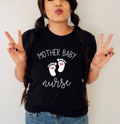 mother baby nurse shirt,postpartum nurse shirt,nicu nurse tee,baby nurse shirt,labor and delivery nurse,couplet care nur