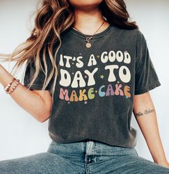 It's A Good Day To Make Cake T-shirt, Women Chef Tee, Funny Baking Gift For Baker, Tee For Pastry Chef, Cake Lover Shirt