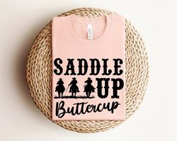 saddle up buttercup shirt, country girl shirt, western cowboy shirt, cute cowgirl shirt, western rodeo shirt, wild west